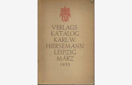 Verlagskatalog Karl W. Hiersemann, Leipzig, März 1933 - Buchgeschichte, Kunstgeschichte, Kunstgewerbe, Americana, Orientalia, Geographie, Literatur, Geschichte.