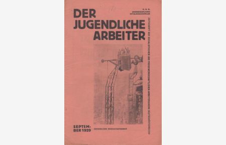 Der Jugendliche Arbeiter - September 1929. Zeitschrift der sozialistischen und freigewerkschaftlichen Arbeiterjugend Deutschösterreichs.