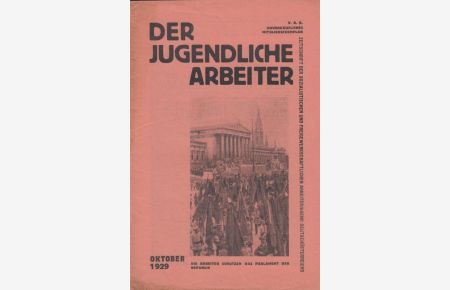 Der Jugendliche Arbeiter - Oktober 1929. Zeitschrift der sozialistischen und freigewerkschaftlichen Arbeiterjugend Deutschösterreichs.