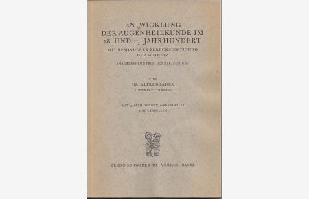 Entwicklung der Augenheilkunde im 18. und 19. Jahrhundert. Mit besonderer Berücksichtigung der Schweiz.