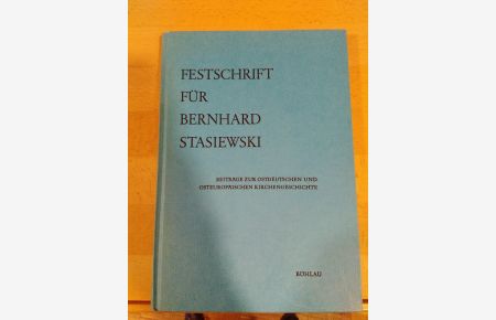 Festschrift für Bernhard Stasiewski.   - Beiträge zur ostdeutschen und osteuropäischen Kirchengeschichte.