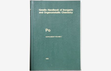 Gmelin Handbook of Inorganic and Organometallic Chemistry. (Handbuch der anorganischen Chemie). 8th edition. Po Polonium. Supplement Volume 1: By Kenneth W. Bagnall a. o. 125 illustrations. System Number 12.