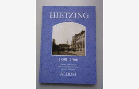 Hietzing 1890-1960 Band 3 Unter-St. -Veit Ober-St. -Veit Hacking Lainz Speising Schönbrunn