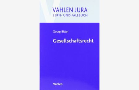 Gesellschaftsrecht.   - / Vahlen Jura : Lern- und Fallbuch