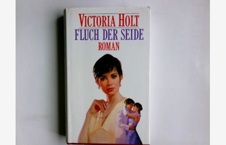 Fluch der Seide : Roman.   - Victoria Holt