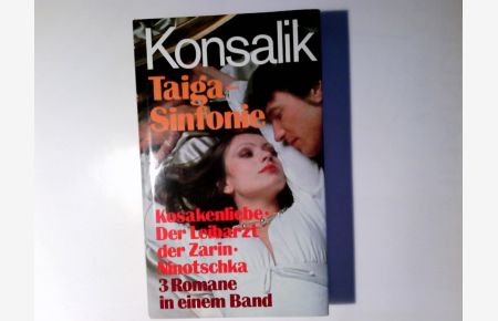 Taiga-Sinfonie : 3 Rußlandromane.   - Heinz G. Konsalik