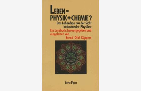 Leben = Physik + Chemie?  - Das Lebendige aus der Sicht bedeutender Physiker ; ein Lesebuch.