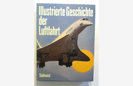 Illustrierte Geschichte der Luftfahrt.