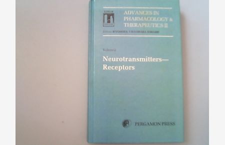 Neurotransmitters, receptors : proceedings of the 8th Internat. Congress of Pharmacology, Tokyo 1981 / ed. : H. Yoshida . . . [IUPHAR] / Advances in pharmacology and therapeutics ; Bd. 2, Vol. 2