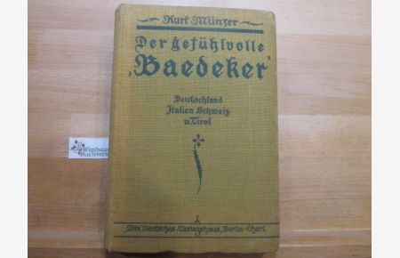 Der gefühlvolle Baedeker. Auch ein Handbuch für Reisende durch Deutschland, Italien, die Schweiz u. Tirol.