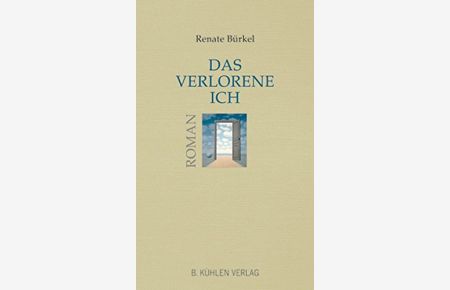 Das verlorene Ich : Roman.   - Renate Bürkel