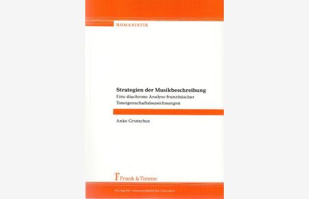 Strategien der Musikbeschreibung : eine diachrone Analyse französischer Toneigenschaftsbezeichnungen.   - Romanistik ; Bd. 4.