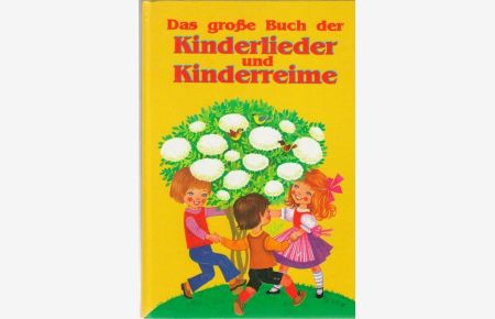 Das große Buch der Kinderlieder und Kinderreime mit farbigen Illustrationen
