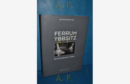 Ferrum Ybbsitz : eine Symphonie in Eisen.