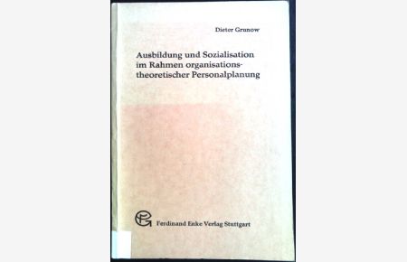 Ausbildung und Sozialisation im Rahmen organisationstheoretischer Personalplanung.