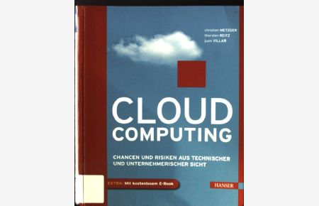 Cloud Computing: Chancen und Risiken aus technischer und unternehmerischer Sicht