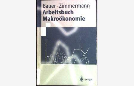 Arbeitsbuch Makroökonomie.   - Springer-Lehrbuch.