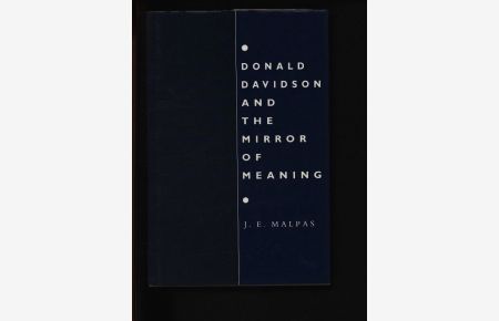 Donald Davidson and the mirror of meaning.   - Holism, truth, interpretation