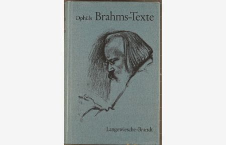 Brahms-Texte : sämtliche von Johannes Brahms vertonten und bearbeiteten Texte.   - begr. von Gustav Ophüls. Vervollst. u. neu hrsg. von Kristian Wachinger. Mit 3 Zeichn. von Willy von Beckerath