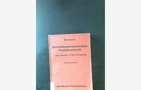 Betriebstechnisches Taschenbuch: Band 1 - Der Betrieb / Band 2 - Die Fertigung.