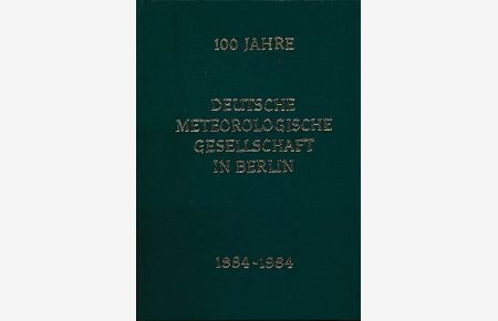 100 Jahre Deutsche Meteorologische Gesellschaft in Berlin 1884-1984.