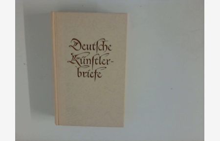 Deutsche Künstlerbriefe des 19. Jahrhunderts: Briefe, Tagebuchblätter, Bekenntnisse