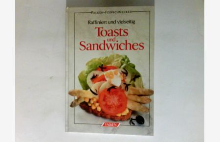 Toasts und Sandwiches : raffiniert und vielseitig.