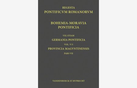 Regesta Pontificum Romanorum iubente Academia Gottingensi congerenda. Germania Pontificia. Vol. V/3: Provincia Maguntinensis. Pars VII: Dioeceses Pragensis et Olomucensis.