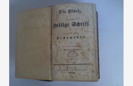 Oder die ganze heilige Schrift des alten und neuen Testaments, nach der deutschen Uebersetzung Dr. Martin Luthers