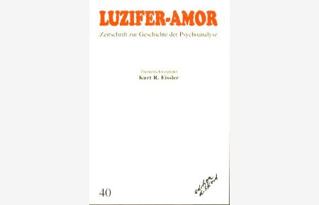 Luzifer-Amor Heft 40. Kurt R. Eissler.   - Zeitschrift zur Geschichte der Psychoanalyse.