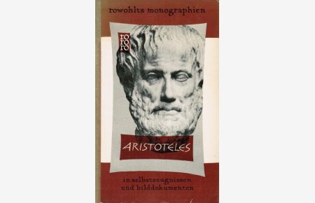 Aristoteles in Selbstzeugnissen und Bilddokumenten.   - J. M. Zemb. [Den dokumentar. u. bibliograph. Anh. bearb. Paul Raabe] / rowohlts monographien ; 63
