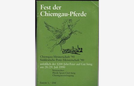 Fest der Chimgau-Pferde: Chiemgau-Meisterschaft '90, Süddeutsche Pony-Meisterschaft '90, anläßlich der 1200 Jahr-Feier auf gut Ising