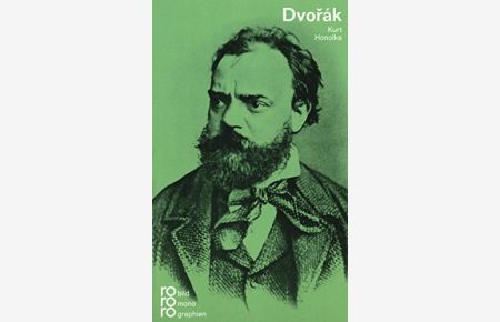 Antonín DvoÅ™ák in Selbstzeugnissen und Bilddokumenten.   - dargestellt von Kurt Honolka / rowohlts monographien ; 220