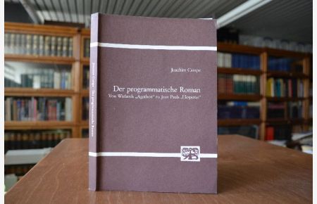 Der programmatische Roman. Von Wielands Agathon zu Jean Pauls Hesperus.   - Abhandlungen zur Kunst-, Musik- und Literaturwissenschaft Bd. 292