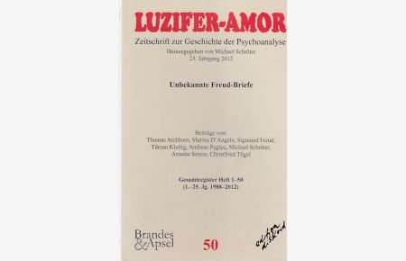 Luzifer-Amor. H. 50. Unbekannte Freud-Briefe.   - Zeitschrift zur Geschichte der Psychoanalyse. 25. Jg. 2012, Edition discord.
