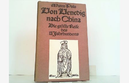 Von Venedig nach China 1271-1292. Neu herausgegeben und kommentiert von Theodor A. Knust.