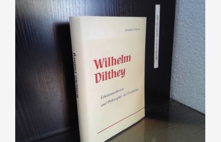 Wilhelm Dilthey : Erkenntnistheorie und Philosophie der Geschichte.   - Hellmut Diwald / Veröffentlichungen der Gesellschaft für Geistesgeschichte ; Bd. 2