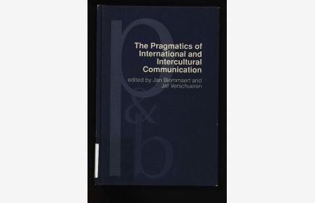 The pragmatics of intercultural and international communication.   - Selected papers of the International Pragmatics Conference, Antwerp, august 17 - 22, 1987 (volume 3), and the Ghent symposium on Intercultural Communication.
