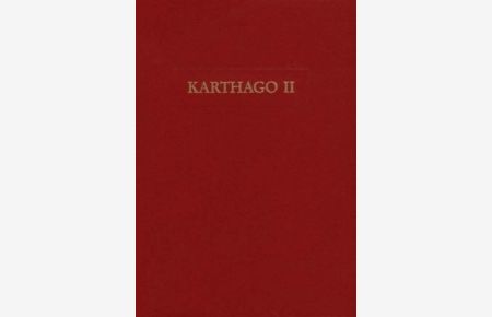 Die deutschen Ausgrabungen in Karthago I.   - Deutsches Archäologisches Institut ; Institut National du Patrimoine, Tunis. Von D. Berges ... / Karthago Band 2.