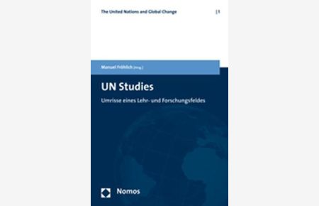 UN studies : Umrisse eines Lehr- und Forschungsfeldes  - (=The United Nations and global change ; Bd. 1).