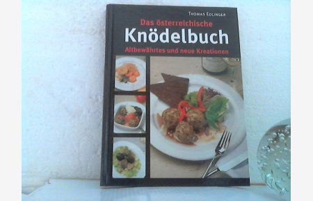 Das österreichische Knödelbuch- Altbewährtes und neue Kreationen.