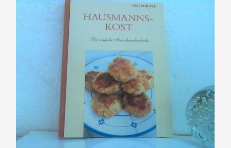 Hausmannskost. - Die einfache Feinschmeckerküche.