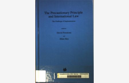 The Precautionary Principle and International Law:The Challenge of Implementation.   - International Environmental Law and Policy, Band 31;