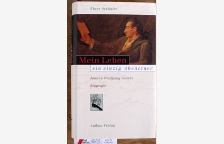 Mein Leben ein einzig Abenteuer : Johann Wolfgang Goethe ; Biografie.   - Klaus Seehafer
