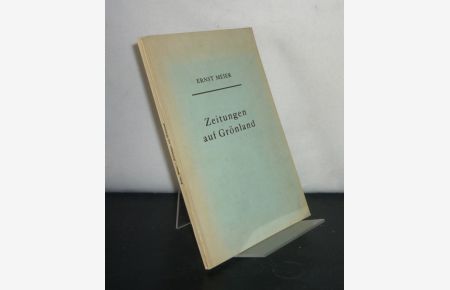 Zeitungen auf Grönland. Von Ernst Meier. (= Schriften des Instituts für Publizistik an der Universität Erlangen-Nürnberg, Heft 1).