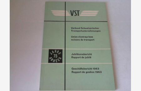 Jubiläumsbericht 75 Jahre Schweizerischer Transportunternehmungen. Geschäftsbericht 1963