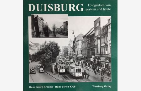 Duisburg : Fotografien von gestern und heute.   - Hans Georg Kraume ; Hans-Ulrich Kreß
