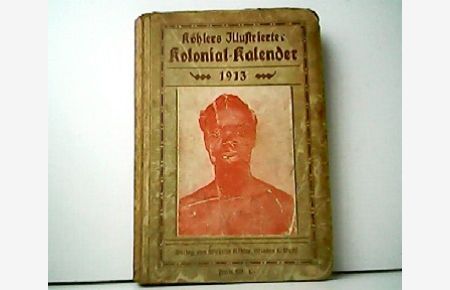 Illustrierter Deutscher Kolonial-Kalender für 1913. 5. Jahrgang.