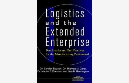 Logistics and the Extended Enterprise: Benchmarks and Best Practices: Benchmarks and Best Practices for the Manufacturing Professional (Wiley Operations Management Series for Professionals)