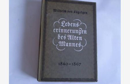 Lebenserinnerungen des Alten Mannes in Briefen an seinen Bruder Gerhard 1840-1867